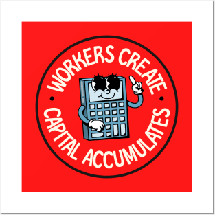 Workers Create And Capital Accumulates - Support Worker Rights Posters and Art